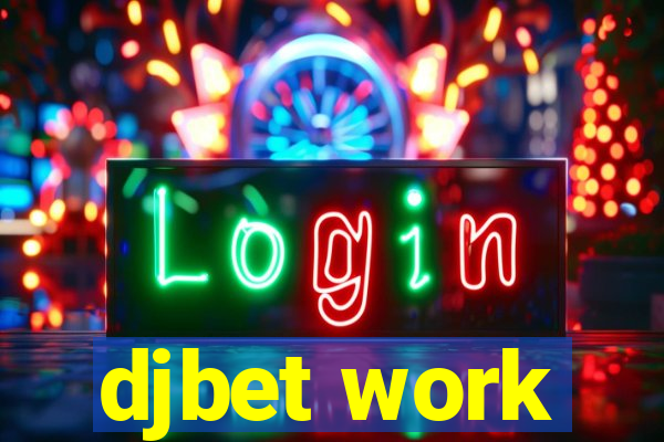 djbet work